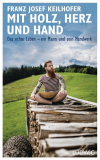 Mit Holz, Herz und Hand Keilhofer